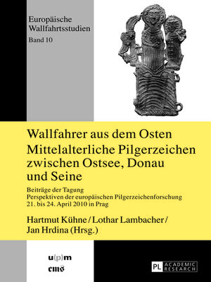 cover image of Wallfahrer aus dem Osten- Mittelalterliche Pilgerzeichen zwischen Ostsee, Donau und Seine